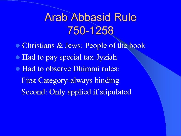 Arab Abbasid Rule 750 -1258 l Christians & Jews: People of the book l