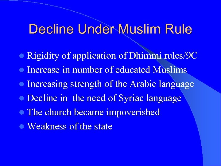 Decline Under Muslim Rule l Rigidity of application of Dhimmi rules/9 C l Increase