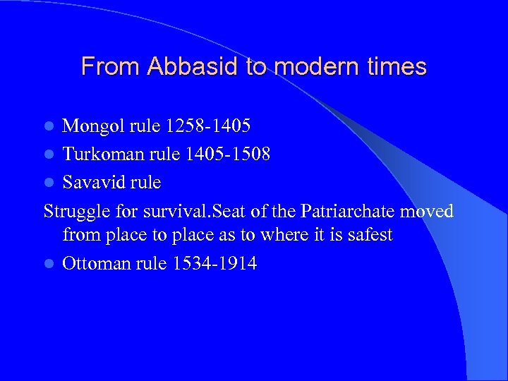 From Abbasid to modern times Mongol rule 1258 -1405 l Turkoman rule 1405 -1508