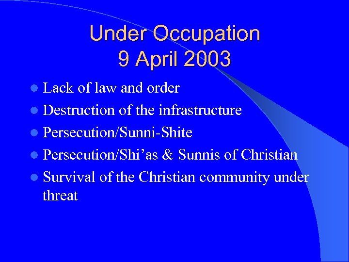 Under Occupation 9 April 2003 l Lack of law and order l Destruction of