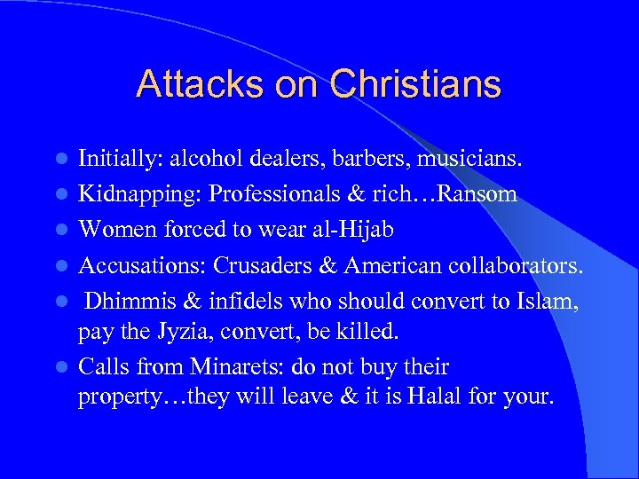 Attacks on Christians l l l Initially: alcohol dealers, barbers, musicians. Kidnapping: Professionals &