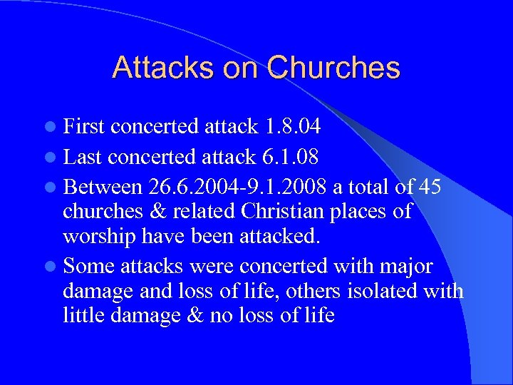 Attacks on Churches l First concerted attack 1. 8. 04 l Last concerted attack