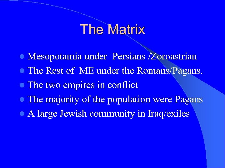 The Matrix l Mesopotamia under Persians /Zoroastrian l The Rest of ME under the