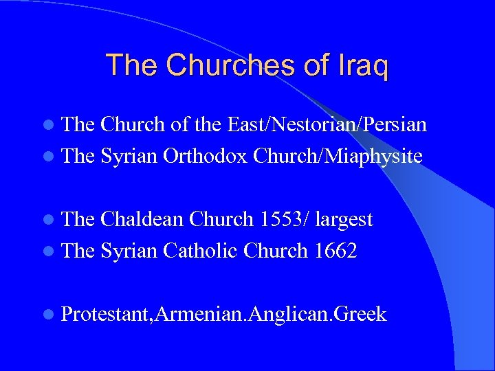 The Churches of Iraq l The Church of the East/Nestorian/Persian l The Syrian Orthodox