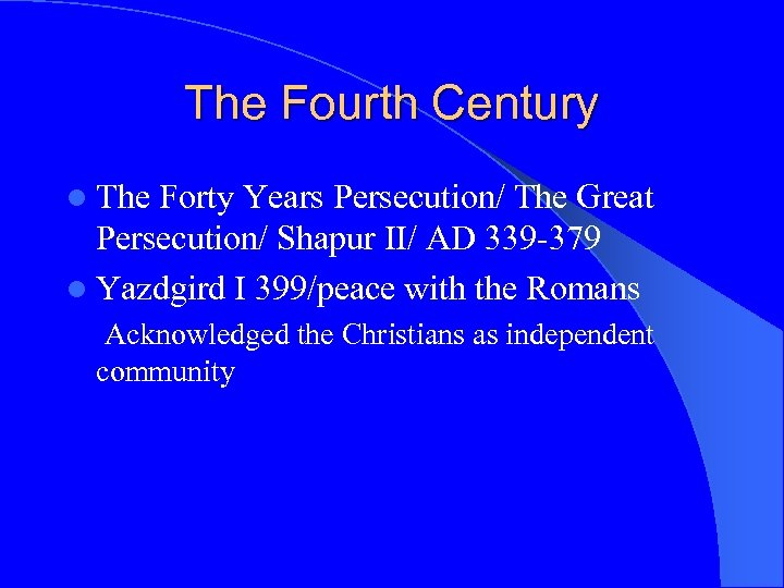 The Fourth Century l The Forty Years Persecution/ The Great Persecution/ Shapur II/ AD
