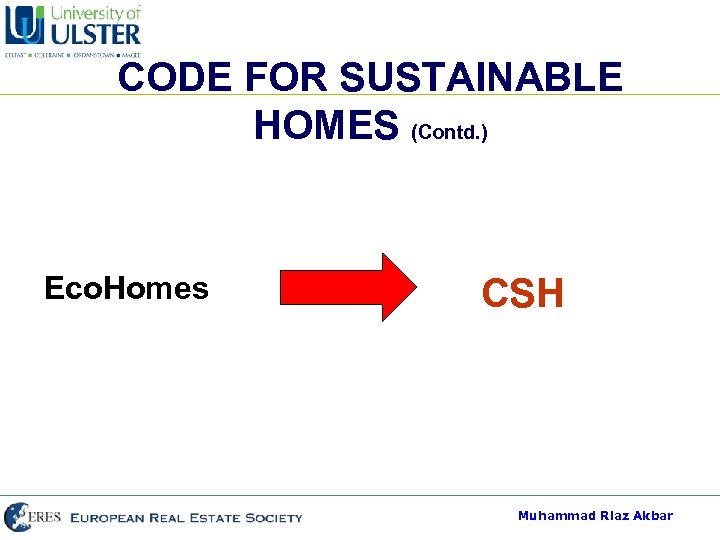 CODE FOR SUSTAINABLE HOMES (Contd. ) Eco. Homes CSH Muhammad Riaz Akbar 