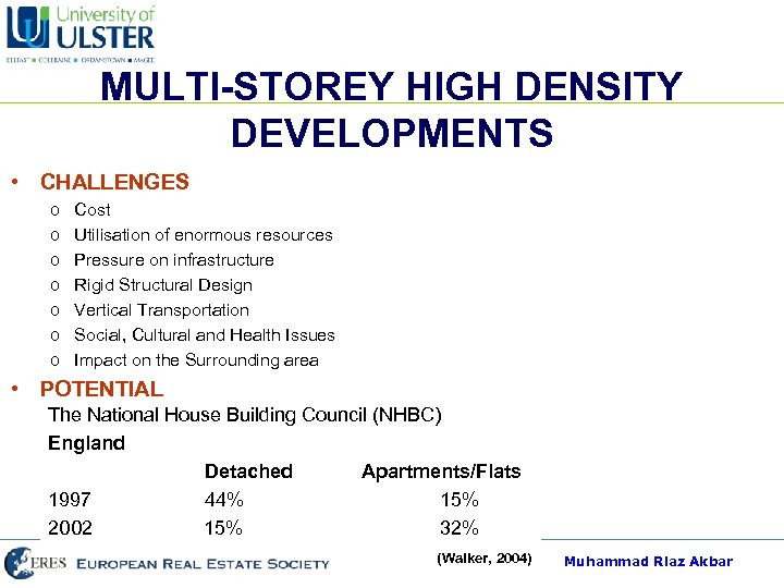 MULTI-STOREY HIGH DENSITY DEVELOPMENTS • CHALLENGES o o o o Cost Utilisation of enormous