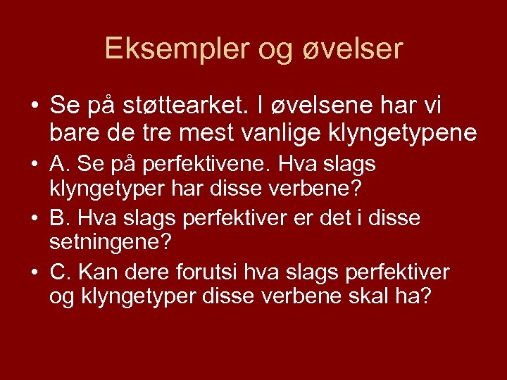 Eksempler og øvelser • Se på støttearket. I øvelsene har vi bare de tre