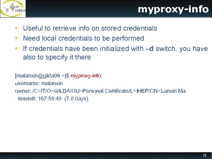 myproxy-info • Useful to retrieve info on stored credentials • Need local credentials to