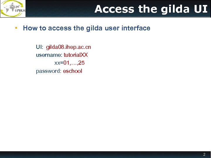 Access the gilda UI • How to access the gilda user interface UI: gilda
