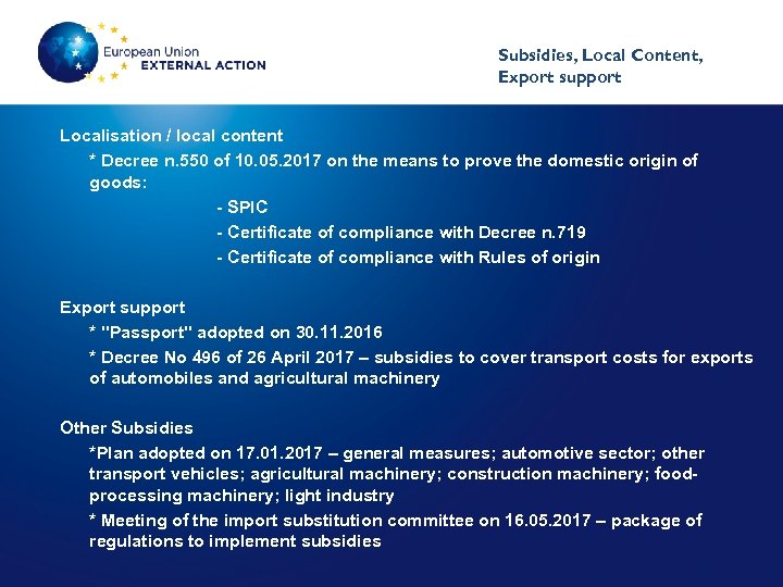 Subsidies, Local Content, Export support Localisation / local content * Decree n. 550 of