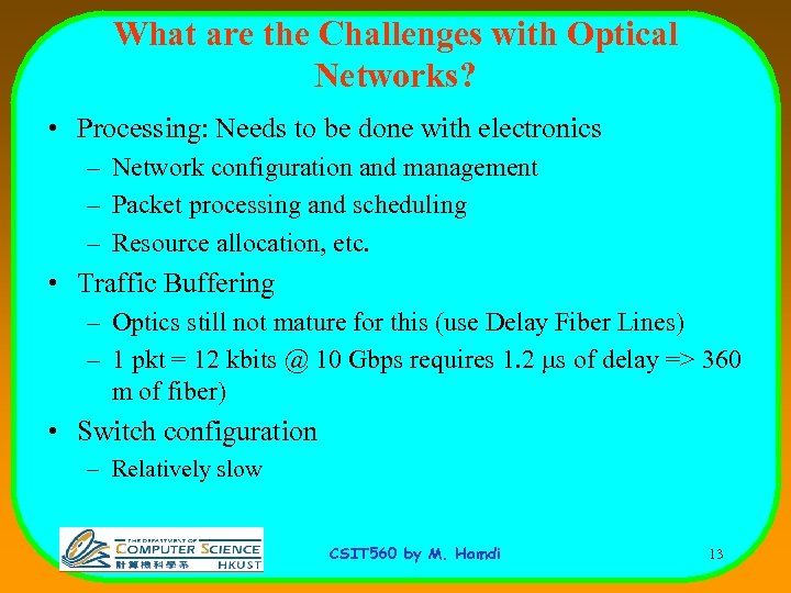 What are the Challenges with Optical Networks? • Processing: Needs to be done with