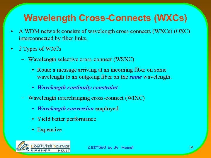 Wavelength Cross-Connects (WXCs) • A WDM network consists of wavelength cross-connects (WXCs) (OXC) interconnected