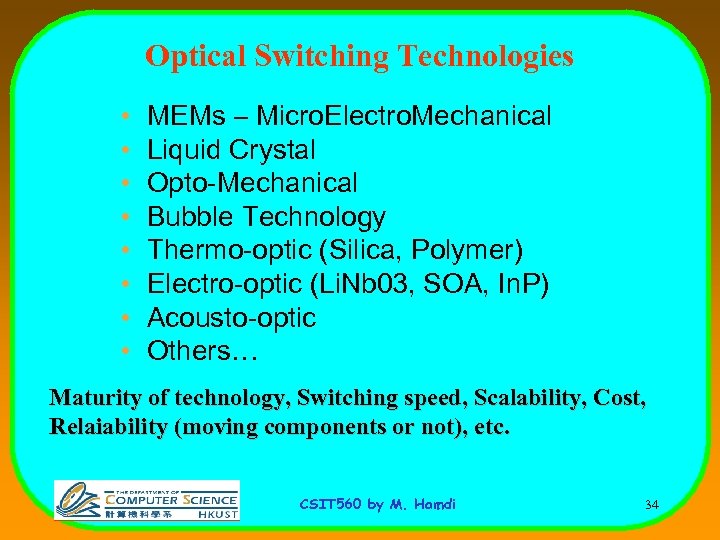 Optical Switching Technologies • • MEMs – Micro. Electro. Mechanical Liquid Crystal Opto-Mechanical Bubble