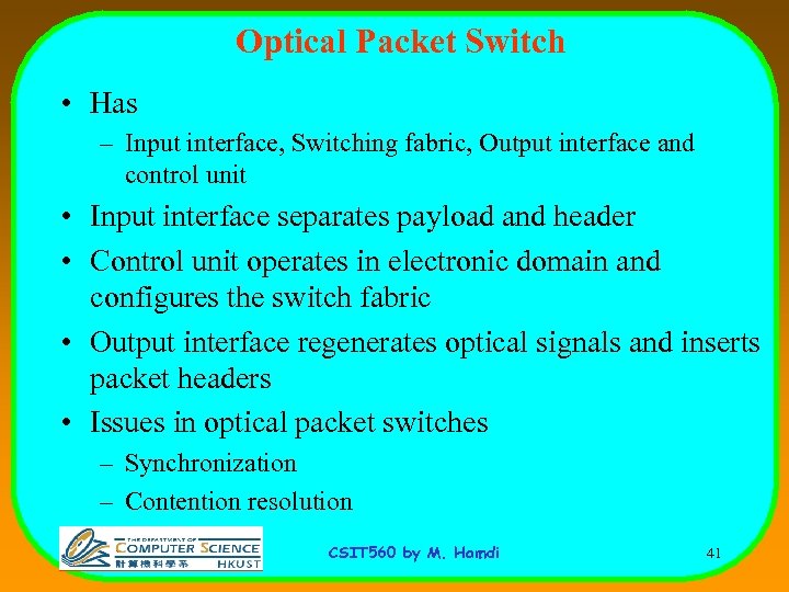 Optical Packet Switch • Has – Input interface, Switching fabric, Output interface and control