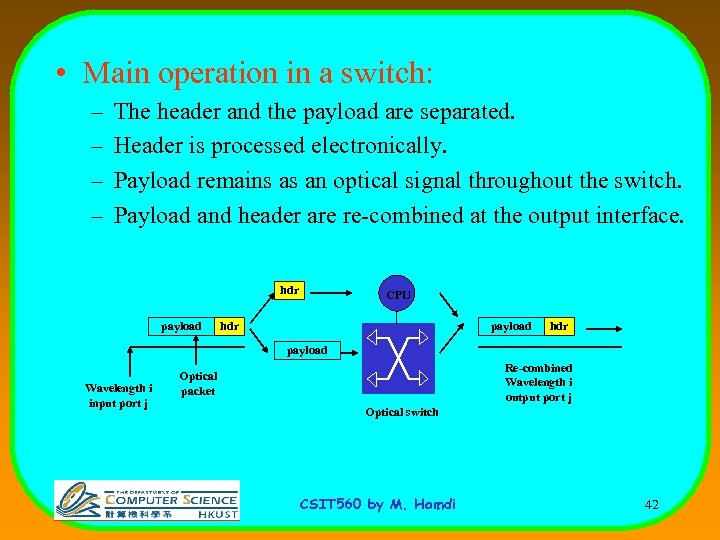  • Main operation in a switch: – – The header and the payload