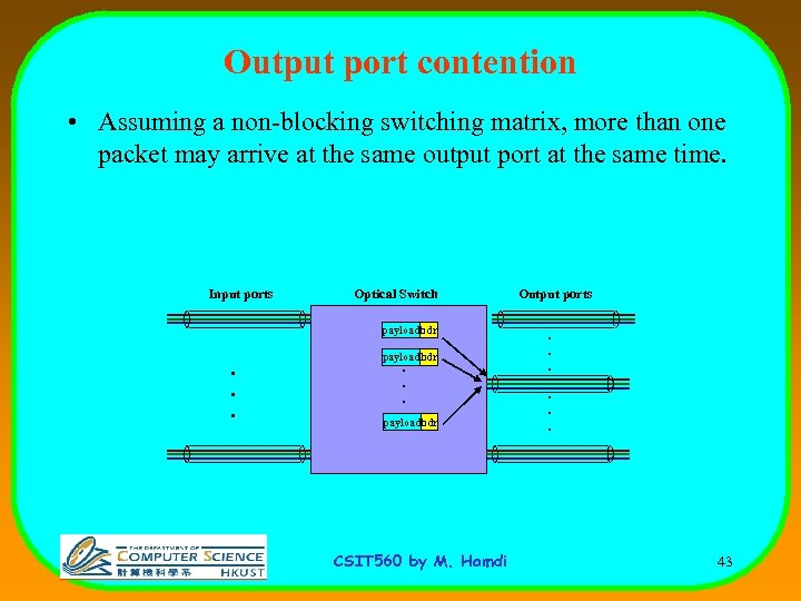 Output port contention • Assuming a non-blocking switching matrix, more than one packet may