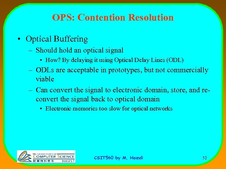 OPS: Contention Resolution • Optical Buffering – Should hold an optical signal • How?