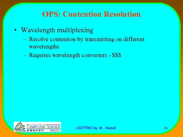 OPS: Contention Resolution • Wavelength multiplexing – Resolve contention by transmitting on different wavelengths