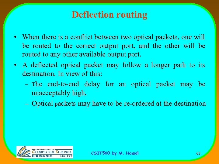 Deflection routing • When there is a conflict between two optical packets, one will