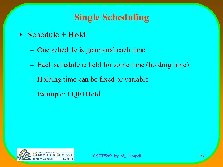 Single Scheduling • Schedule + Hold – One schedule is generated each time –