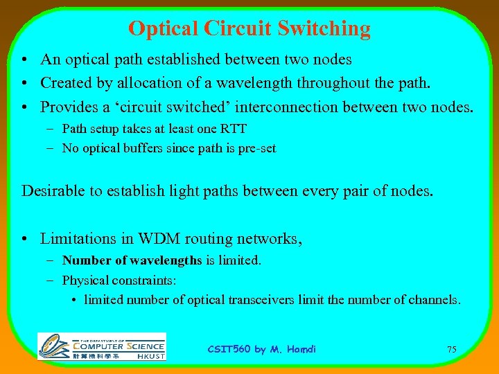 Optical Circuit Switching • An optical path established between two nodes • Created by