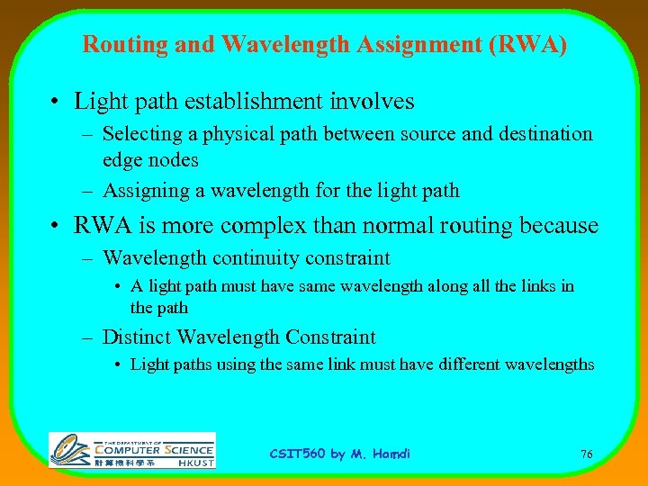 Routing and Wavelength Assignment (RWA) • Light path establishment involves – Selecting a physical