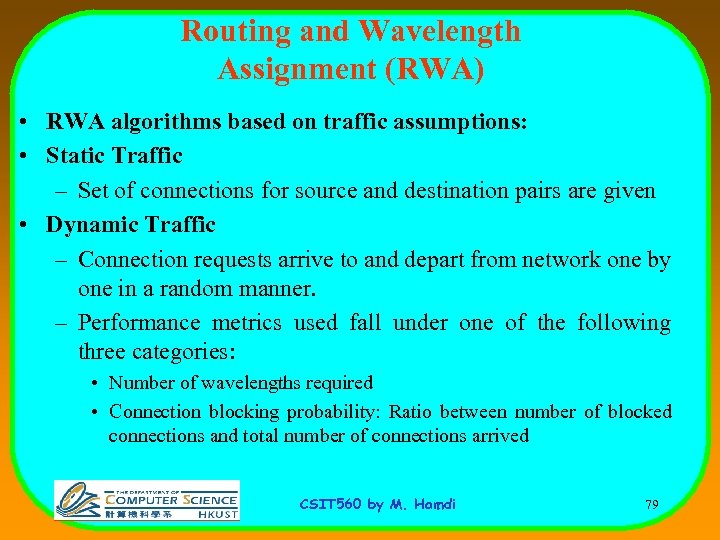 Routing and Wavelength Assignment (RWA) • RWA algorithms based on traffic assumptions: • Static