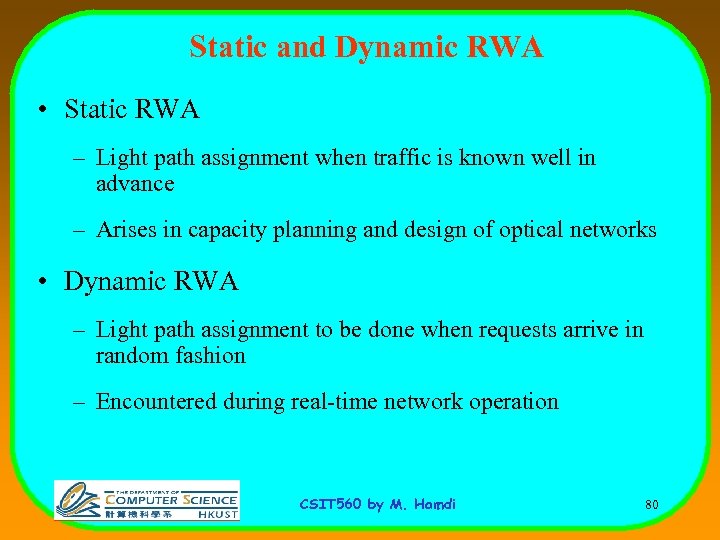 Static and Dynamic RWA • Static RWA – Light path assignment when traffic is