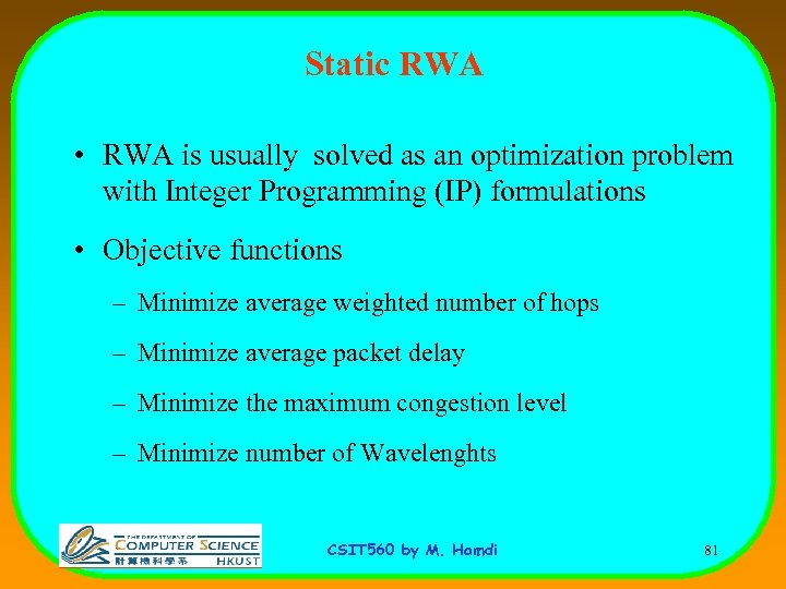 Static RWA • RWA is usually solved as an optimization problem with Integer Programming