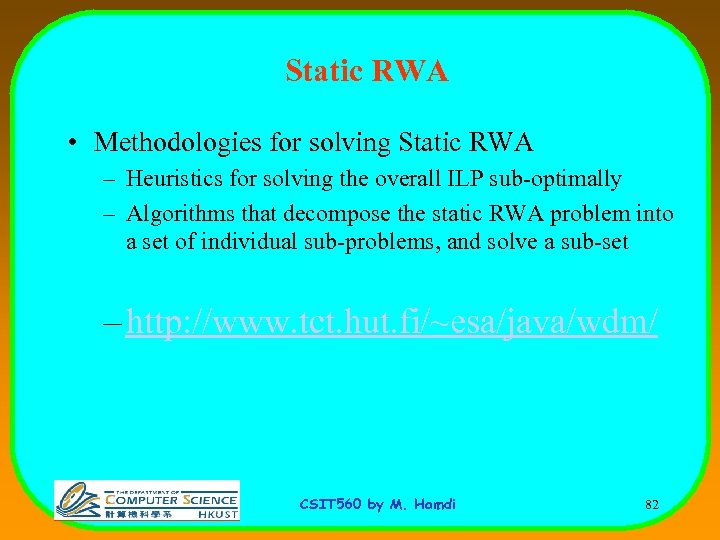 Static RWA • Methodologies for solving Static RWA – Heuristics for solving the overall