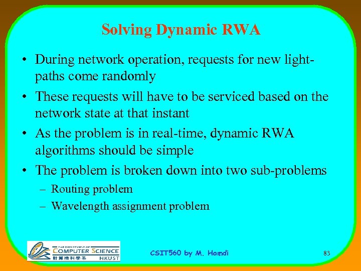 Solving Dynamic RWA • During network operation, requests for new lightpaths come randomly •