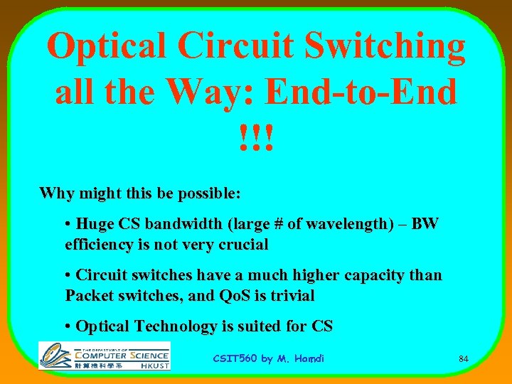 Optical Circuit Switching all the Way: End-to-End !!! Why might this be possible: •