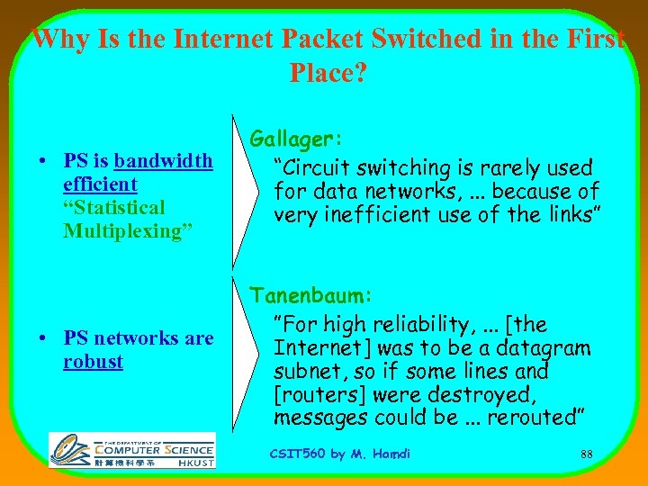 Why Is the Internet Packet Switched in the First Place? • PS is bandwidth