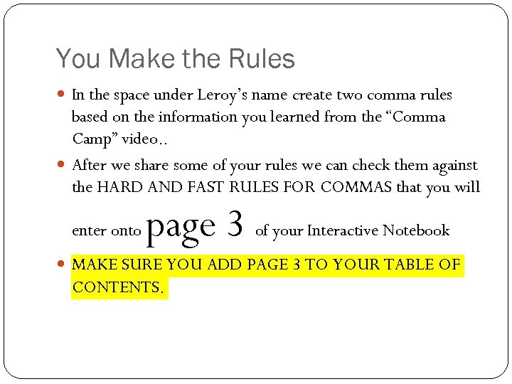 You Make the Rules In the space under Leroy’s name create two comma rules