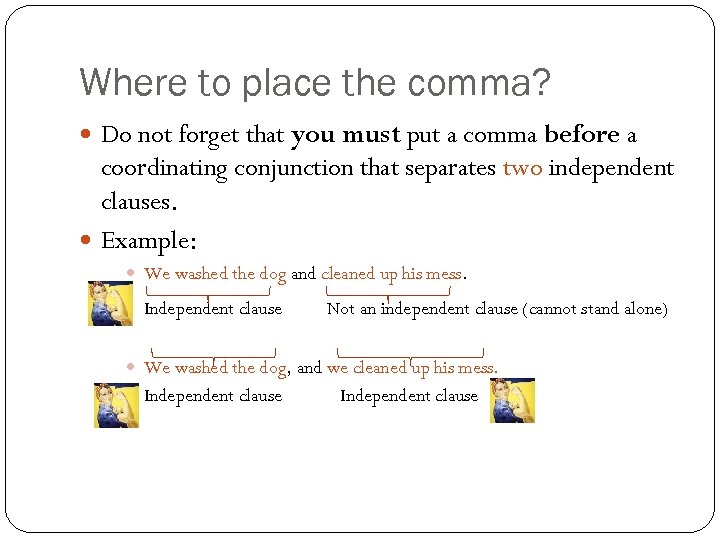 Where to place the comma? Do not forget that you must put a comma
