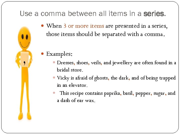 Use a comma between all items in a series. When 3 or more items