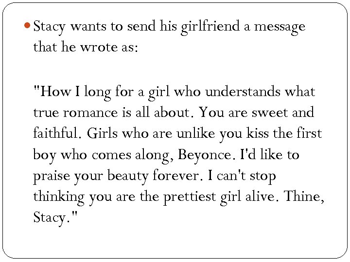  Stacy wants to send his girlfriend a message that he wrote as: 