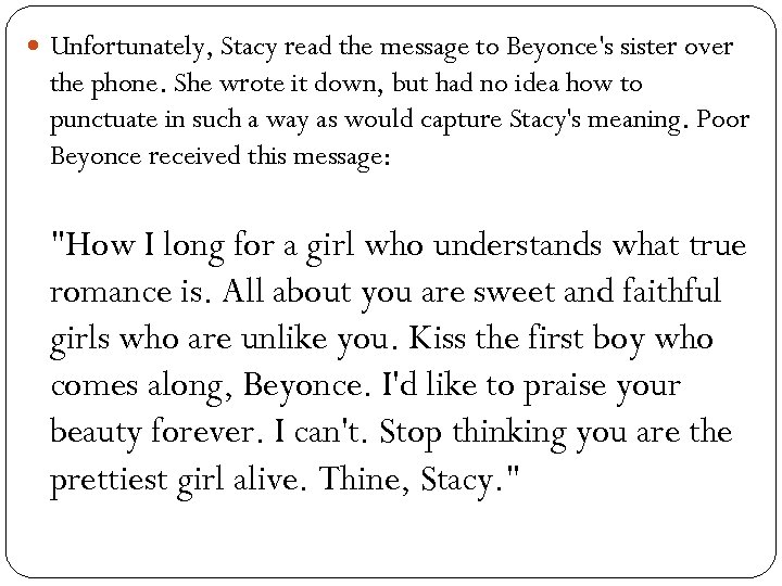 Unfortunately, Stacy read the message to Beyonce's sister over the phone. She wrote