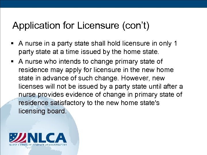 Application for Licensure (con’t) § A nurse in a party state shall hold licensure