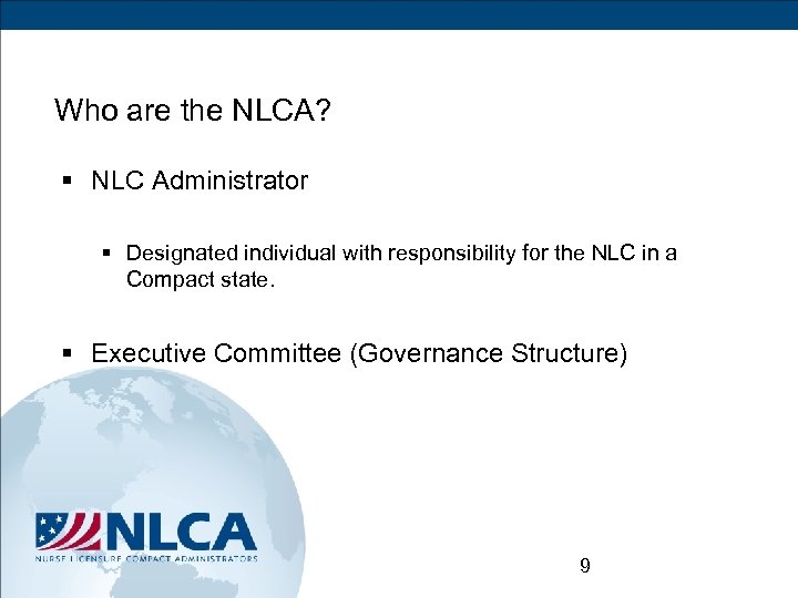 Who are the NLCA? § NLC Administrator § Designated individual with responsibility for the