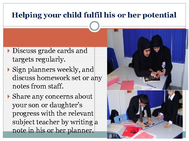 Helping your child fulfil his or her potential Discuss grade cards and targets regularly.