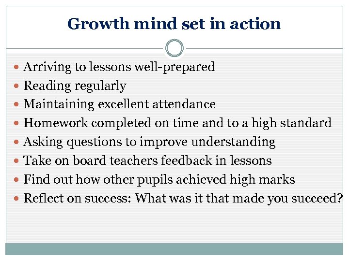 Growth mind set in action Arriving to lessons well-prepared Reading regularly Maintaining excellent attendance