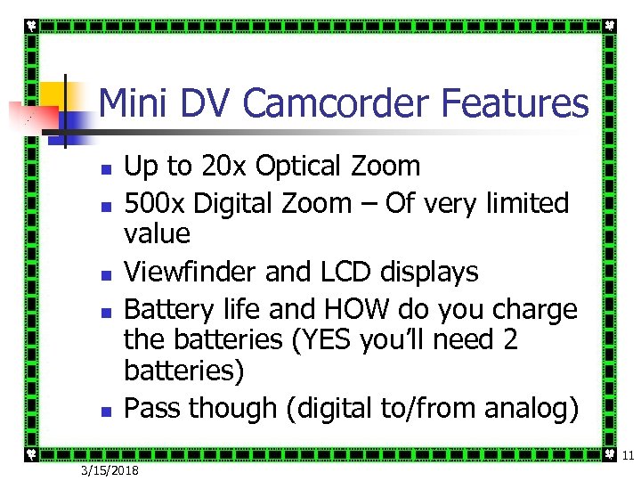 Mini DV Camcorder Features n n n Up to 20 x Optical Zoom 500