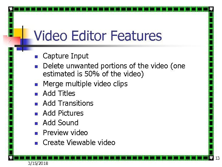 Video Editor Features n n n n n Capture Input Delete unwanted portions of