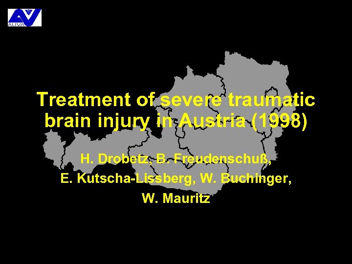 Treatment of severe traumatic brain injury in Austria (1998) H. Drobetz, B. Freudenschuß, E.