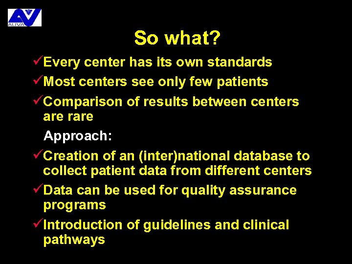 So what? üEvery center has its own standards üMost centers see only few patients