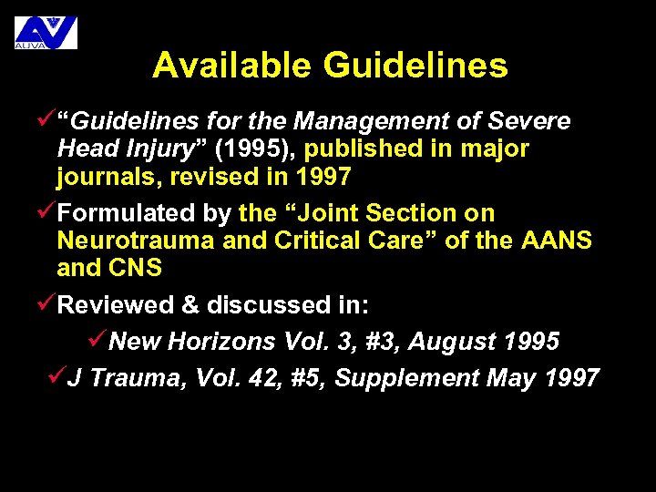 Available Guidelines ü“Guidelines for the Management of Severe Head Injury” (1995), published in major