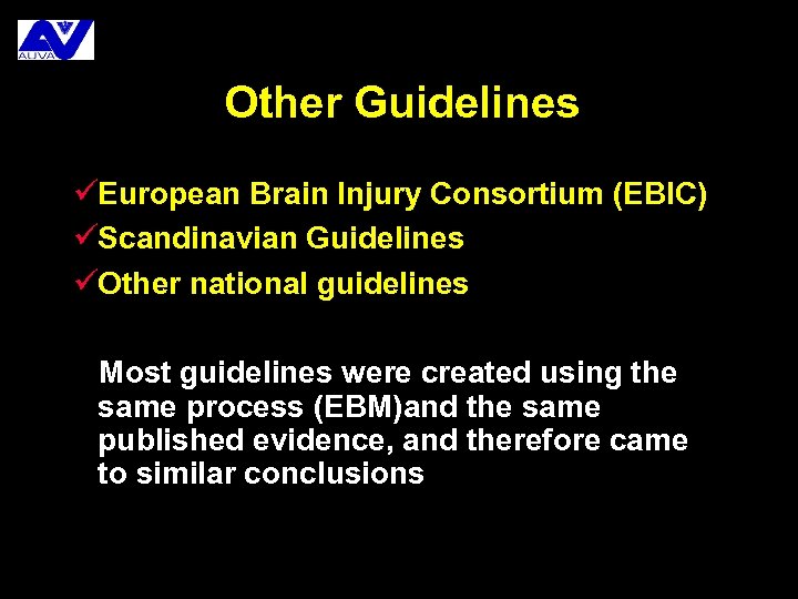 Other Guidelines üEuropean Brain Injury Consortium (EBIC) üScandinavian Guidelines üOther national guidelines Most guidelines