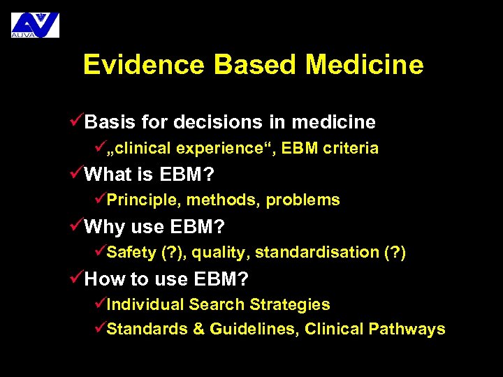 Evidence Based Medicine üBasis for decisions in medicine ü„clinical experience“, EBM criteria üWhat is